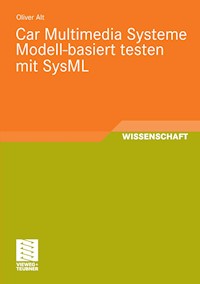 Car Multimedia Systeme Modell-basiert testen mit SysML - Oliver Alt - E-Book