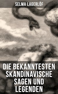 Die bekanntesten Skandinavische Sagen und Legenden - Selma  Lagerlöf - E-Book
