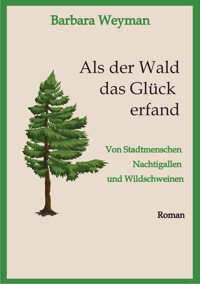 Als der Wald das Glück erfand - Barbara Weyman - E-Book
