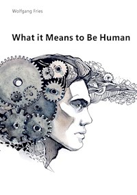 What it Means to Be Human - Wolfgang Fries - E-Book