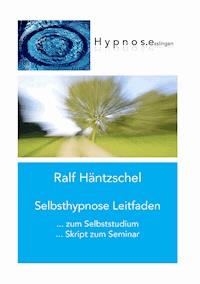 Selbsthypnose Leitfaden - Ralf Häntzschel - E-Book