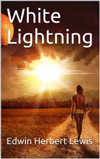 White Lightning - Edwin Herbert Lewis - E-Book
