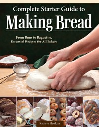 Complete Starter Guide to Making Bread - Kathryn Hawkins - E-Book