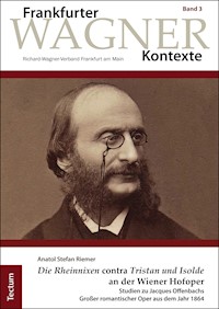 "Die Rheinnixen" contra "Tristan und Isolde" an der Wiener Hofoper - Anatol Stefan Riemer - E-Book