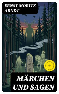 Märchen und Sagen - Ernst Moritz Arndt - E-Book
