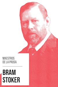 Maestros de la Prosa - Bram Stoker - Bram Stoker - E-Book