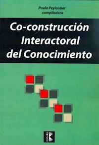 Co-construcción interactoral del conocimiento - PEYLOUBET PAULA - E-Book