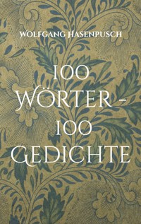 100 Wörter - 100 Gedichte - Wolfgang Hasenpusch - E-Book