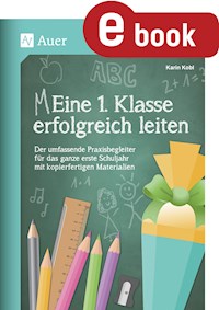Eine 1. Klasse erfolgreich leiten - Karin Kobl - E-Book