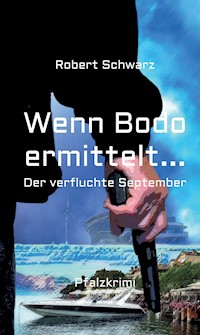 Wenn Bodo ermittelt... - Robert Schwarz - E-Book