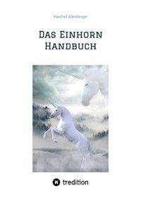 Das Einhorn Handbuch - Manfred Allenberger - E-Book