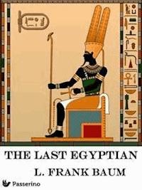 The Last Egyptian - L. Frank Baum - E-Book
