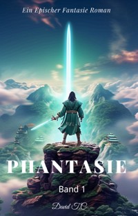 Phantasie：Ein Epos Fantasie Roman(Band 1) - David T.C - E-Book