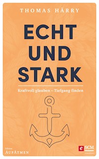 Echt und stark - Thomas Härry - E-Book + Hörbuch