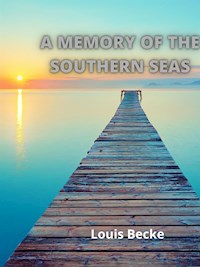 A Memory Of The Southern Seas - Louis Becke - E-Book