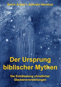 Der Ursprung biblischer Mythen - Árpád Baron von Nahodyl Neményi - E-Book