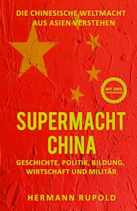 Supermacht China – Die chinesische Weltmacht aus Asien verstehen - Hermann Rupold - E-Book