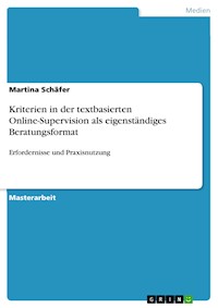 Kriterien in der textbasierten Online-Supervision als eigenständiges Beratungsformat - Martina Schäfer - E-Book