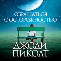 Обращаться с осторожностью - Джоди Пиколт - Hörbuch