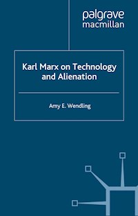 Karl Marx on Technology and Alienation - A. Wendling - E-Book