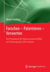 Forschen – Patentieren – Verwerten - Kirstin Schilling - E-Book