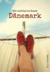Wir sind faul im Staate Dänemark - Elli Thoma - E-Book