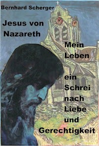 Mein Leben - ein Schrei nach Liebe und Gerechtigkeit - Bernhard Scherger - E-Book
