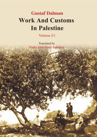 Works and Customs in Palestine Volume I/1 - Gustaf Dalman - E-Book