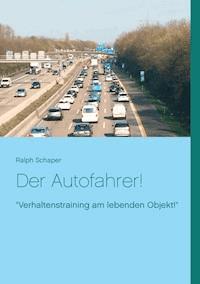 Der Autofahrer! - Ralph Schaper - E-Book