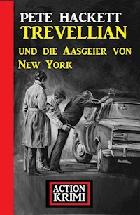 Trevellian und die Aasgeier von New York: Action Krimi - Pete Hackett - E-Book