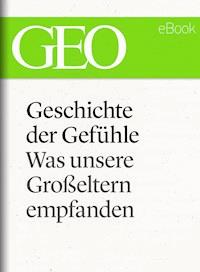 Geschichte der Gefühle: Was unsere Großeltern empfanden (GEO eBook Single) -  - E-Book