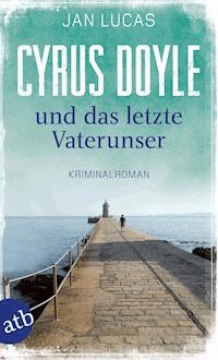 Cyrus Doyle und das letzte Vaterunser - Jan Lucas - E-Book