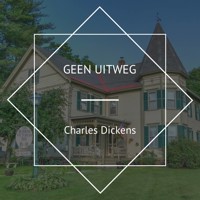 Geen Uitweg - Charles Dickens - Hörbuch