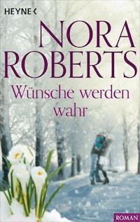 Wünsche werden wahr - Nora Roberts - E-Book