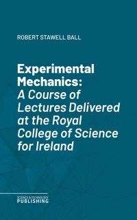 Experimental Mechanics - Robert Stawell Ball - E-Book