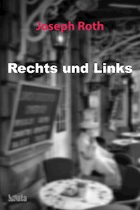 Rechts und Links - Joseph Roth - E-Book