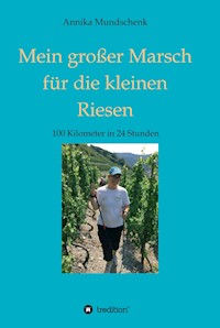 Mein großer Marsch für die kleinen Riesen - Annika Mundschenk - E-Book