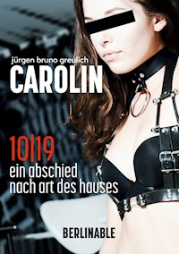 Carolin. Die BDSM Geschichte einer Sub - Folge 10 - Jürgen Bruno Greulich - E-Book