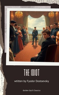 The Idiot - Fyodor Dostoevsky - E-Book