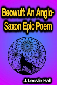 Beowulf An Anglo-Saxon Epic Poem - J. Lesslie Hall - E-Book