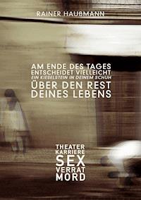Am Ende des Tages ... - Rainer Haußmann - E-Book