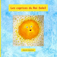 Les caprices du Roi Soleil - Annick Sabatier - E-Book