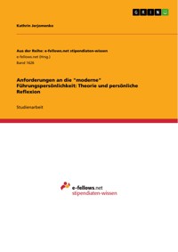 Anforderungen an die "moderne" Führungspersönlichkeit: Theorie und persönliche Reflexion - Kathrin Jerjomenko - E-Book
