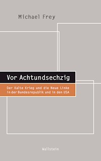 Vor Achtundsechzig - Michael Frey - E-Book