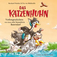 Bernhard Hoëcker, Eva von Mühlenfels: Das Katzenhuhn 3 - Vorlesegeschichten von einem sehr besonderen Bauernhof - Bernhard Hoecker - Hörbuch