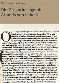 Die Gregoriuslegende Arnolds von Lübeck - Karoline Harthun - E-Book
