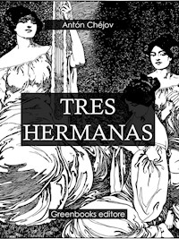Tres hermanas - Anton Chejov - E-Book