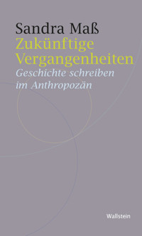 Zukünftige Vergangenheiten - Sandra Maß - E-Book