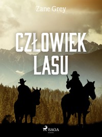 Człowiek lasu - Zane Grey - E-Book