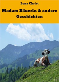 Madam Bäuerin & andere Geschichten - Lena Christ - E-Book